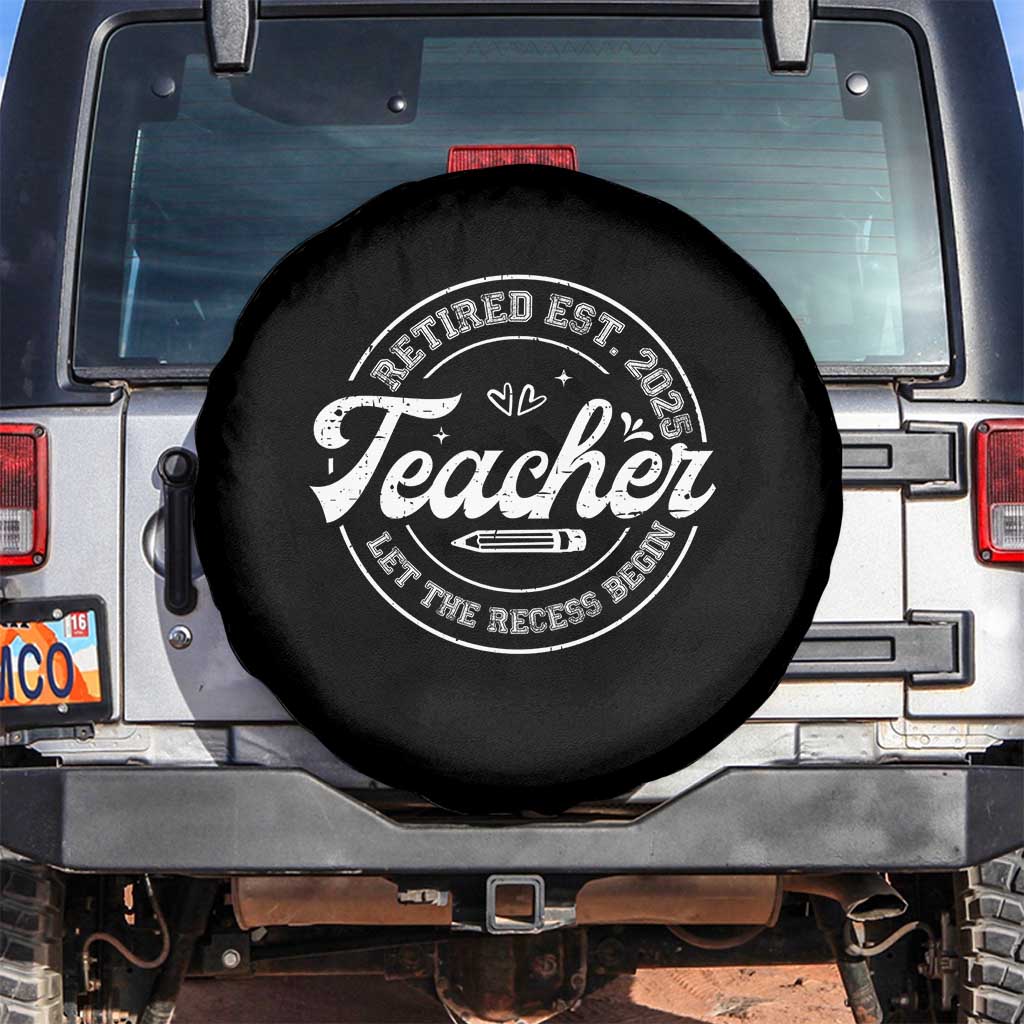 Retired Teacher 2025 Spare Tire Cover Let's The Recess Begin Retirement Gifts TS10 No hole Black Print Your Wear