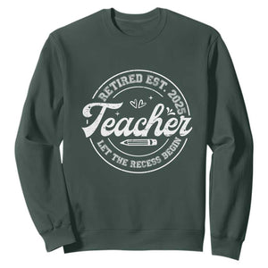Retired Teacher 2025 Sweatshirt Let's The Recess Begin Retirement Gifts TS10 Dark Forest Green Print Your Wear