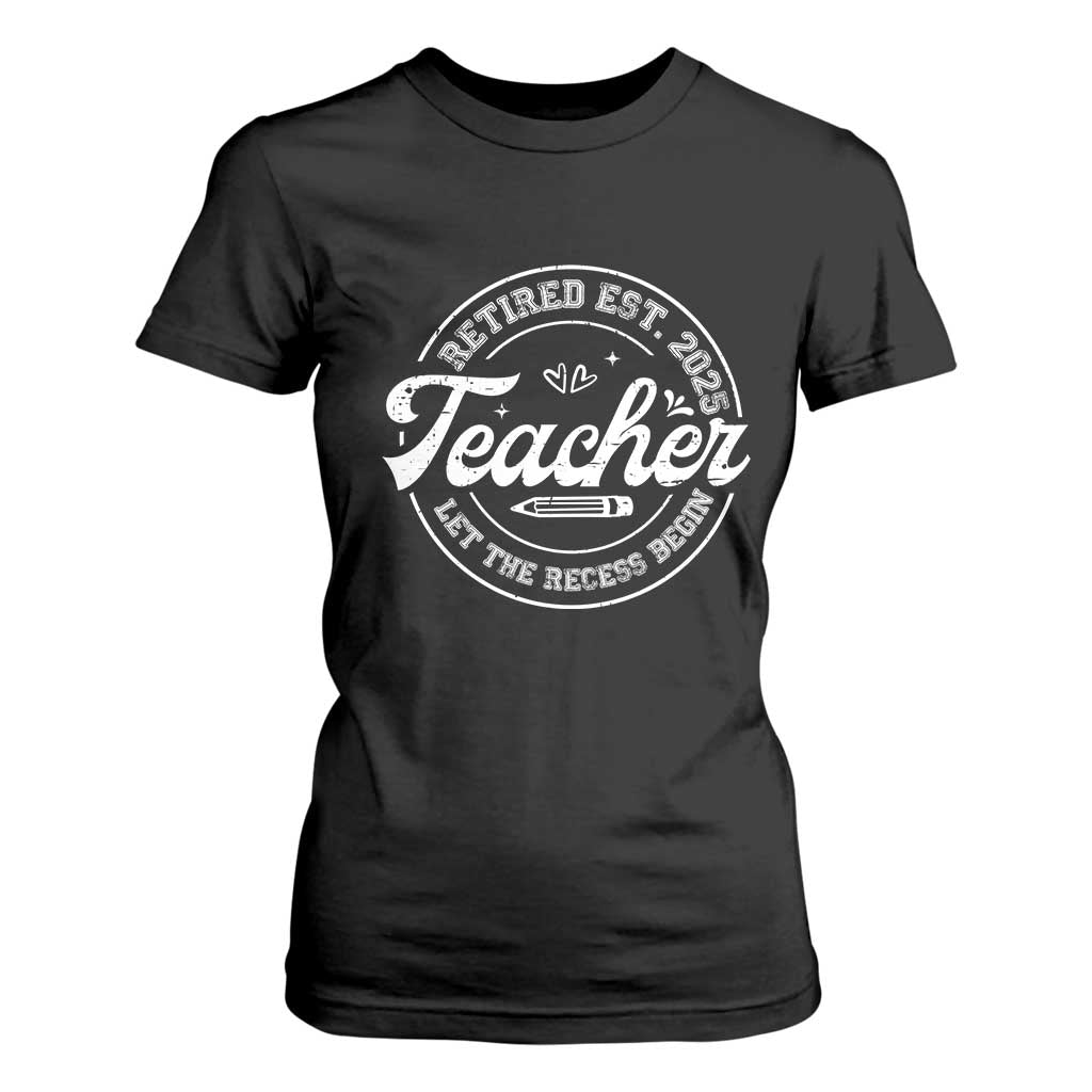 Retired Teacher 2025 T Shirt For Women Let's The Recess Begin Retirement Gifts TS10 Black Print Your Wear