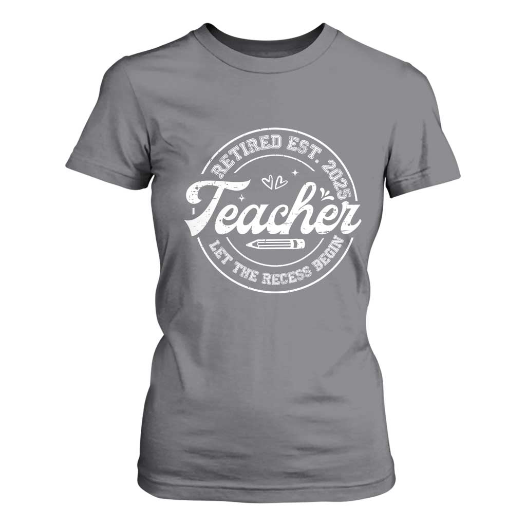 Retired Teacher 2025 T Shirt For Women Let's The Recess Begin Retirement Gifts TS10 Charcoal Print Your Wear