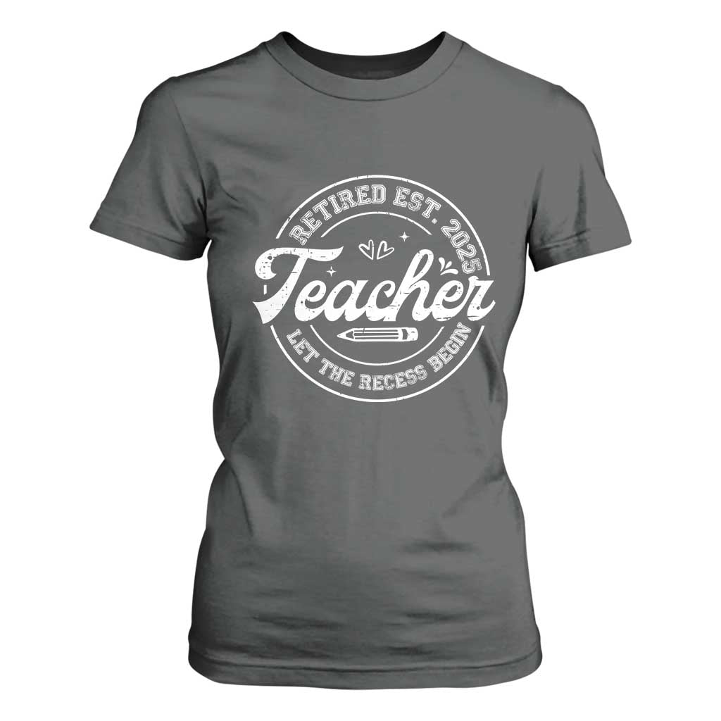 Retired Teacher 2025 T Shirt For Women Let's The Recess Begin Retirement Gifts TS10 Dark Heather Print Your Wear