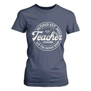 Retired Teacher 2025 T Shirt For Women Let's The Recess Begin Retirement Gifts TS10 Navy Print Your Wear
