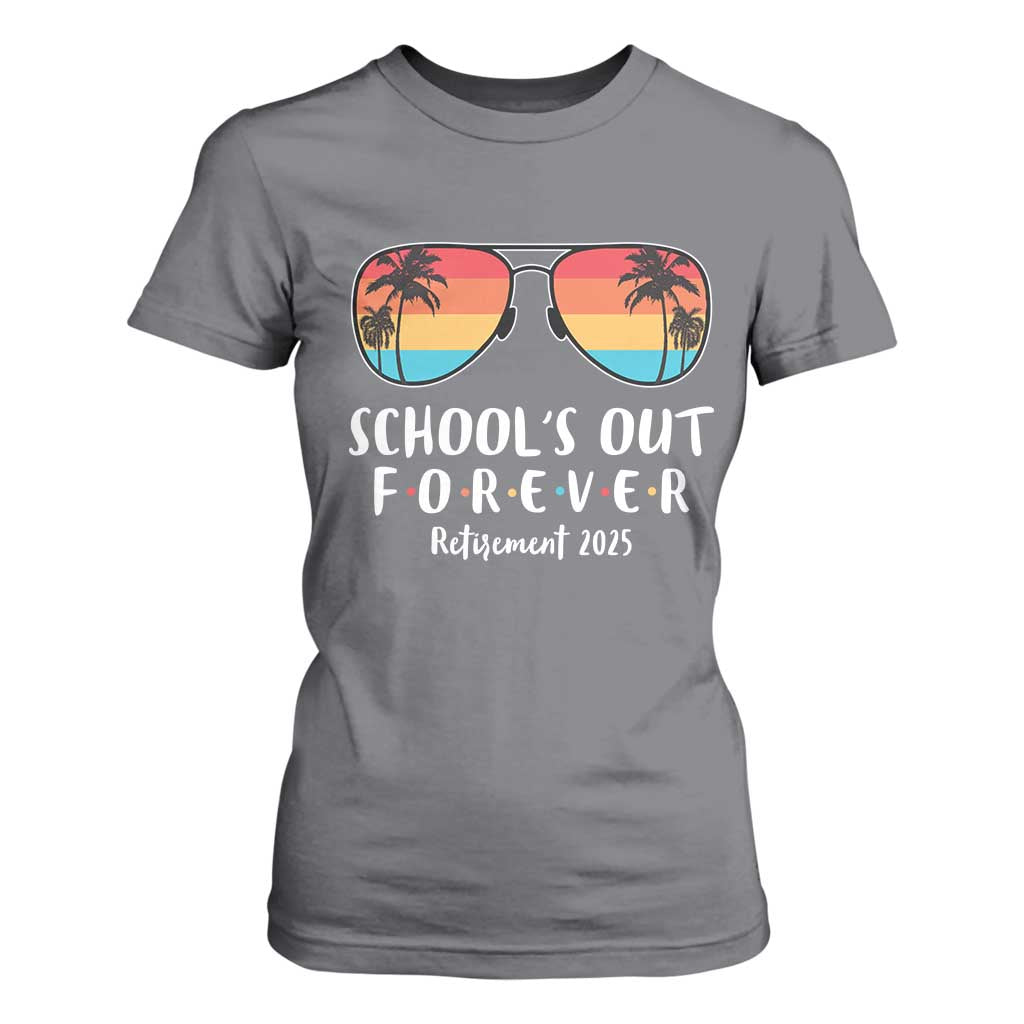 Retired Teacher 2025 T Shirt For Women School's Out Forever Retirement Summer Vibes TS10 Charcoal Print Your Wear