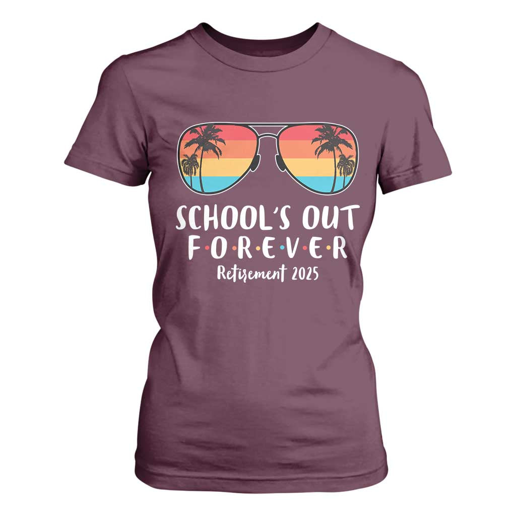 Retired Teacher 2025 T Shirt For Women School's Out Forever Retirement Summer Vibes TS10 Maroon Print Your Wear