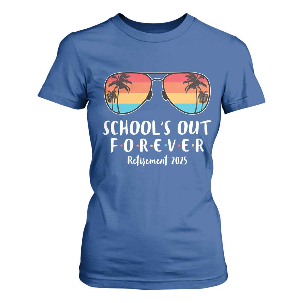 Retired Teacher 2025 T Shirt For Women School's Out Forever Retirement Summer Vibes TS10 Royal Blue Print Your Wear