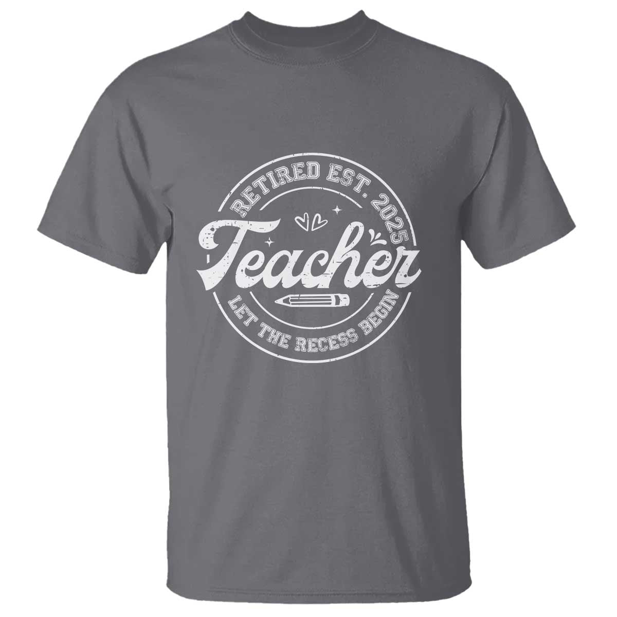 Retired Teacher 2025 T Shirt Let's The Recess Begin Retirement Gifts TS10 Charcoal Print Your Wear