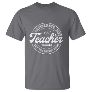 Retired Teacher 2025 T Shirt Let's The Recess Begin Retirement Gifts TS10 Charcoal Print Your Wear