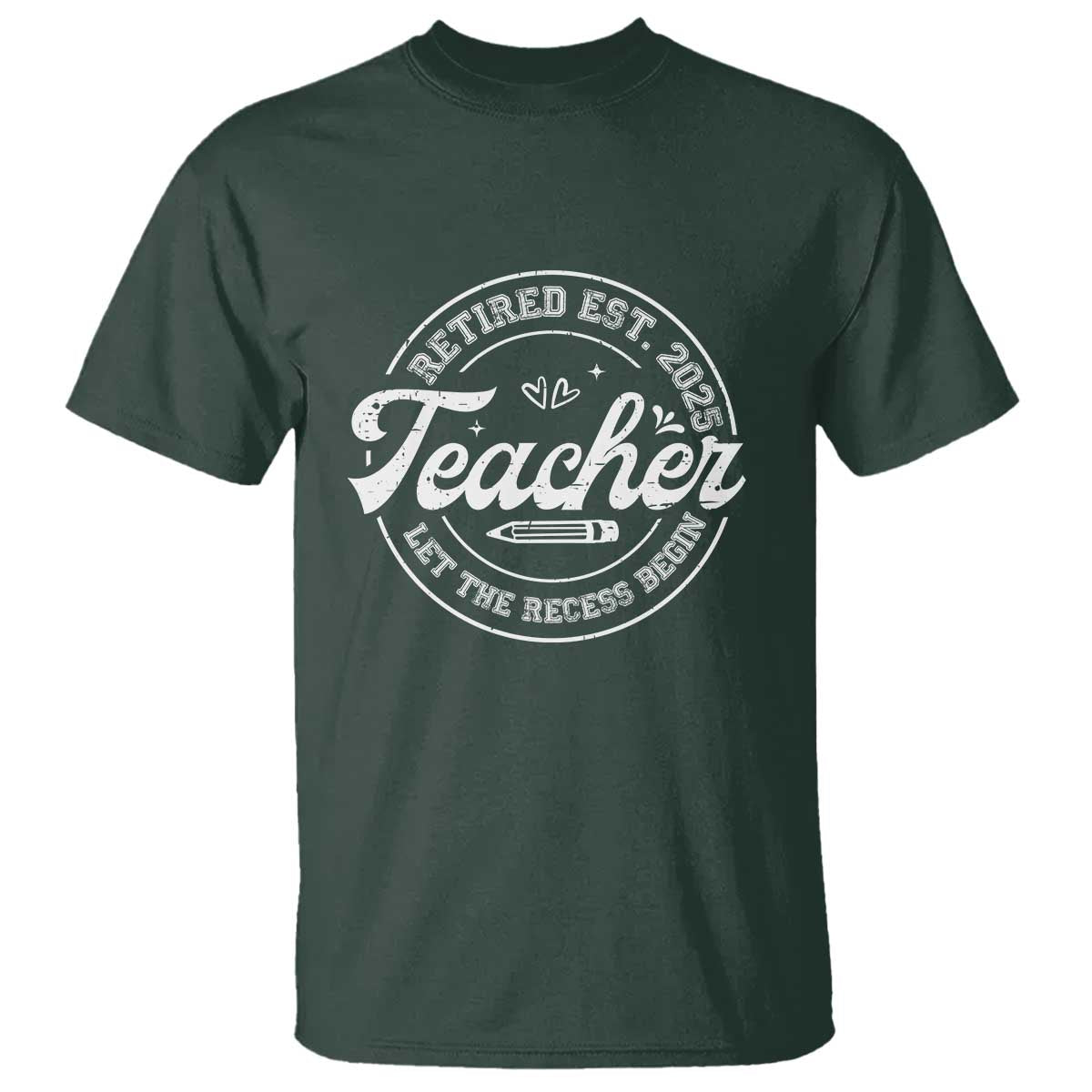 Retired Teacher 2025 T Shirt Let's The Recess Begin Retirement Gifts TS10 Dark Forest Green Print Your Wear