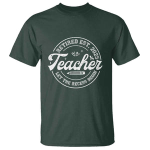 Retired Teacher 2025 T Shirt Let's The Recess Begin Retirement Gifts TS10 Dark Forest Green Print Your Wear