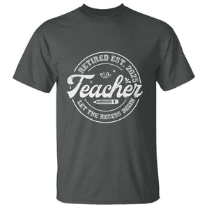 Retired Teacher 2025 T Shirt Let's The Recess Begin Retirement Gifts TS10 Dark Heather Print Your Wear