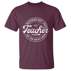 Retired Teacher 2025 T Shirt Let's The Recess Begin Retirement Gifts TS10 Maroon Print Your Wear