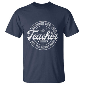 Retired Teacher 2025 T Shirt Let's The Recess Begin Retirement Gifts TS10 Navy Print Your Wear