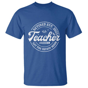 Retired Teacher 2025 T Shirt Let's The Recess Begin Retirement Gifts TS10 Royal Blue Print Your Wear