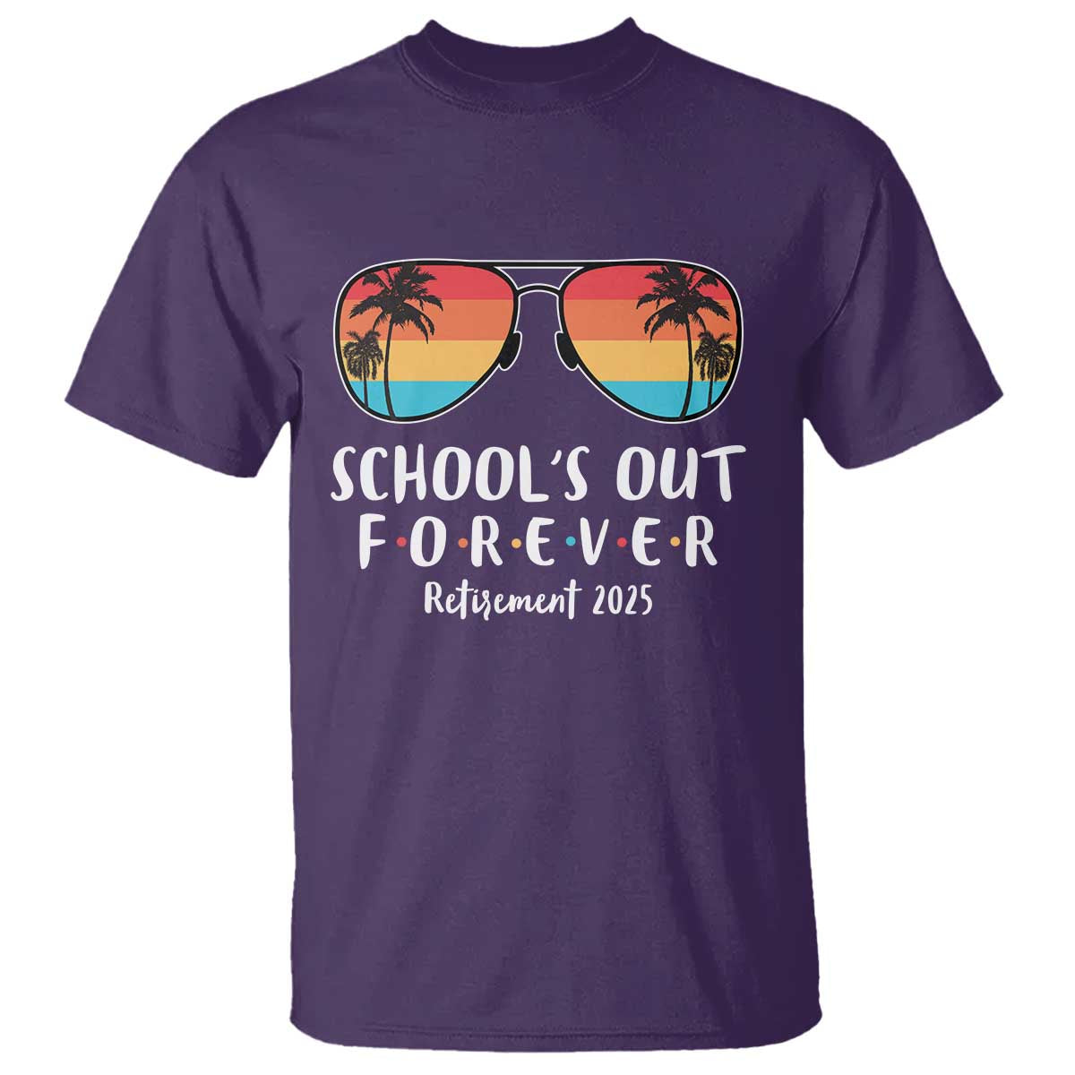 Retired Teacher 2025 T Shirt School's Out Forever Retirement Summer Vibes TS10 Purple Print Your Wear