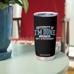 Retired Teacher 2025 Tumbler Cup Funny Floral University Of I'm Done Class Of 2025 TS10 Print Your Wear