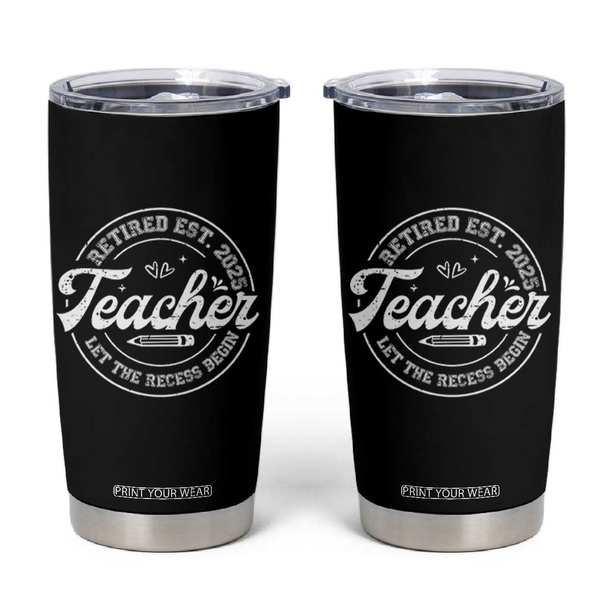Retired Teacher 2025 Tumbler Cup Let's The Recess Begin Retirement Gifts TS10 Black Print Your Wear