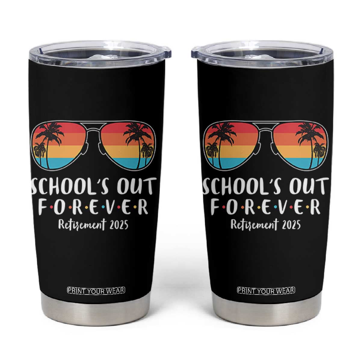 Retired Teacher 2025 Tumbler Cup School's Out Forever Retirement Summer Vibes TS10 Black Print Your Wear
