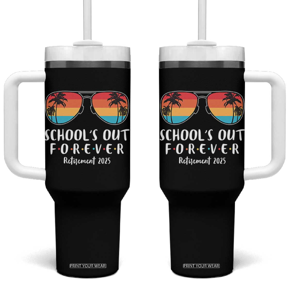 Retired Teacher 2025 Tumbler With Handle School's Out Forever Retirement Summer Vibes TS10 One Size: 40 oz Black Print Your Wear