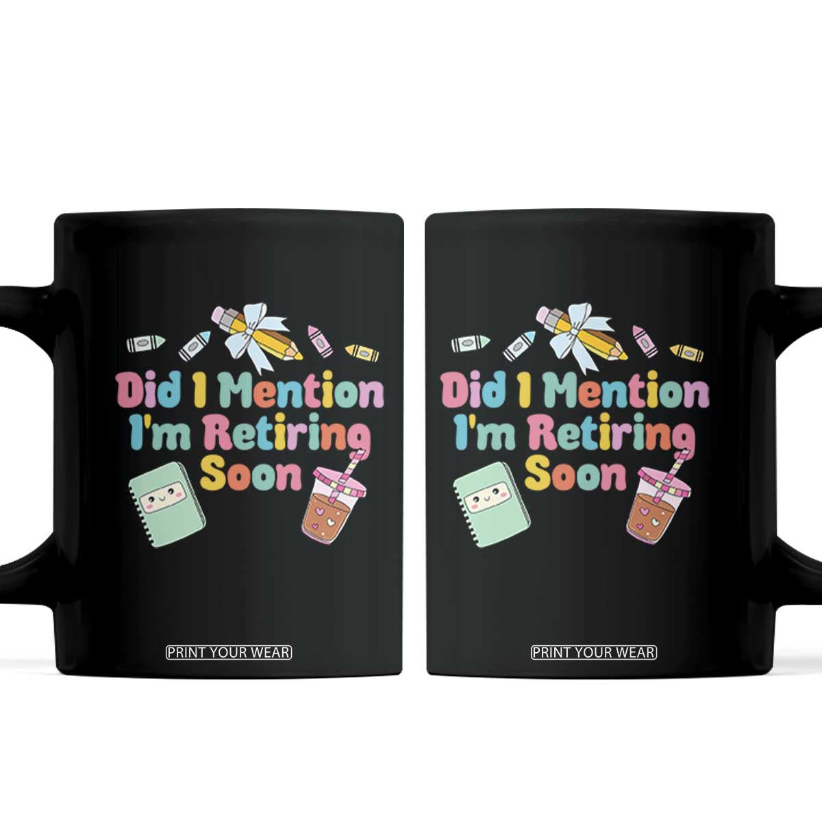 Retired Teacher Coffee Mug Did I Mention I'm Retiring Soon Retirement 2025 TS10 Black Print Your Wear