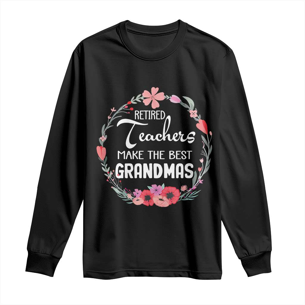 Retired Teacher Long Sleeve Shirt Floral For Grandmas Retirement TS10 Black Print Your Wear