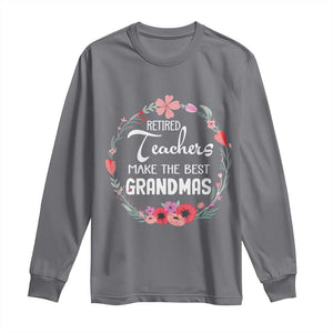 Retired Teacher Long Sleeve Shirt Floral For Grandmas Retirement TS10 Charcoal Print Your Wear