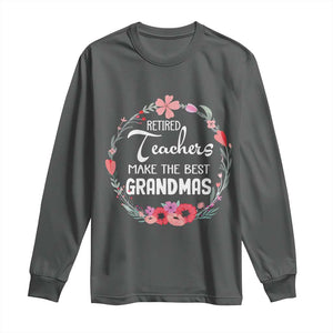 Retired Teacher Long Sleeve Shirt Floral For Grandmas Retirement TS10 Dark Heather Print Your Wear