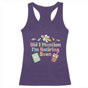 Retired Teacher Racerback Tank Top Did I Mention I'm Retiring Soon Retirement 2025 TS10 Purple Print Your Wear