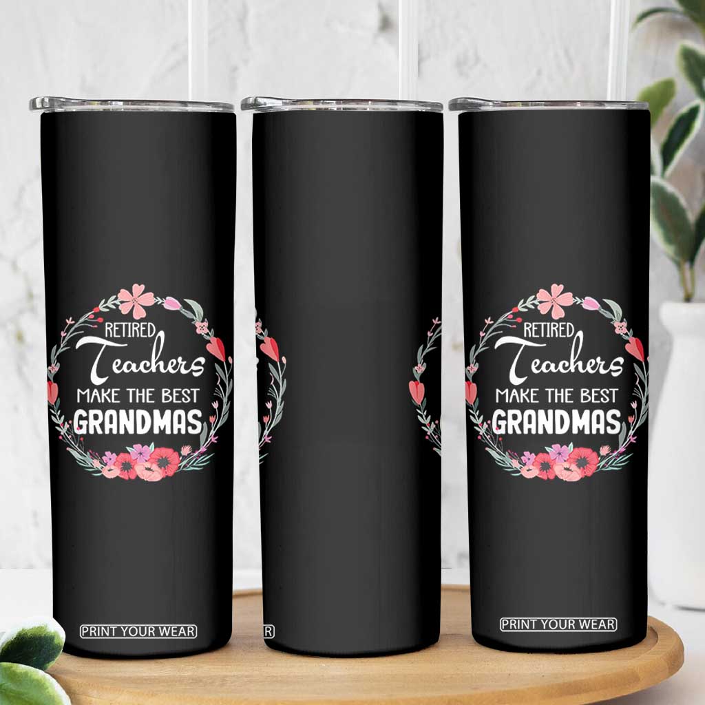 Retired Teacher Skinny Tumbler Floral For Grandmas Retirement TS10 Print Your Wear