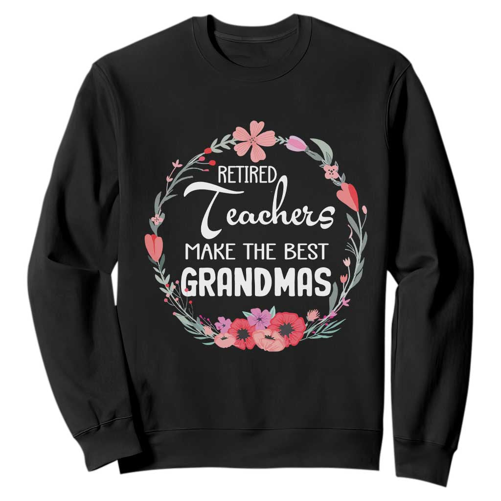 Retired Teacher Sweatshirt Floral For Grandmas Retirement TS10 Black Print Your Wear