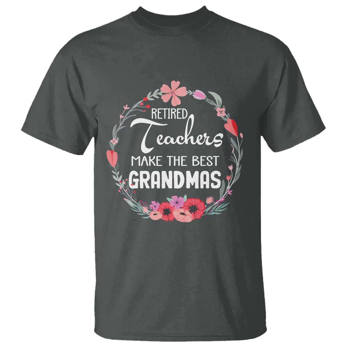 Retired Teacher T Shirt Floral For Grandmas Retirement TS10 Dark Heather Print Your Wear
