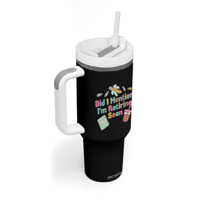 Retired Teacher Tumbler With Handle Did I Mention I'm Retiring Soon Retirement 2025 TS10 Print Your Wear