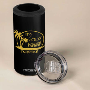 Retirement 4 in 1 Can Cooler Tumbler It's 5 O'clock Everywhere I'm Retired Summer Vibes TS10 Print Your Wear