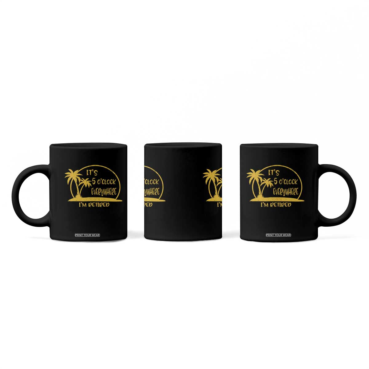 Retirement Coffee Mug It's 5 O'clock Everywhere I'm Retired Summer Vibes TS10 Print Your Wear