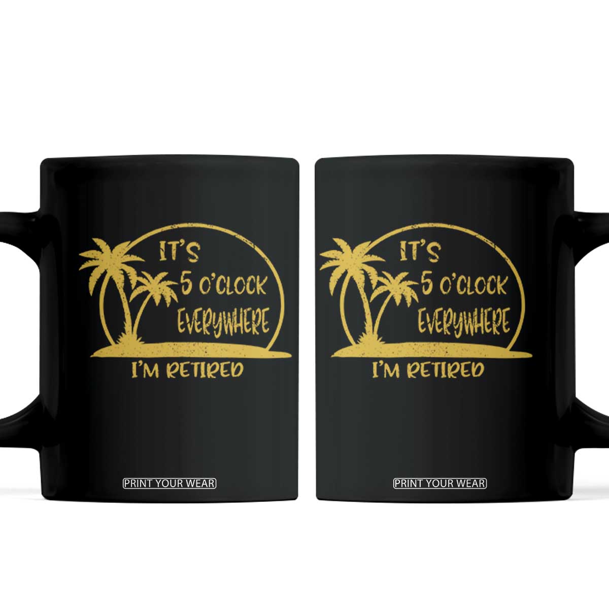 Retirement Coffee Mug It's 5 O'clock Everywhere I'm Retired Summer Vibes TS10 Black Print Your Wear