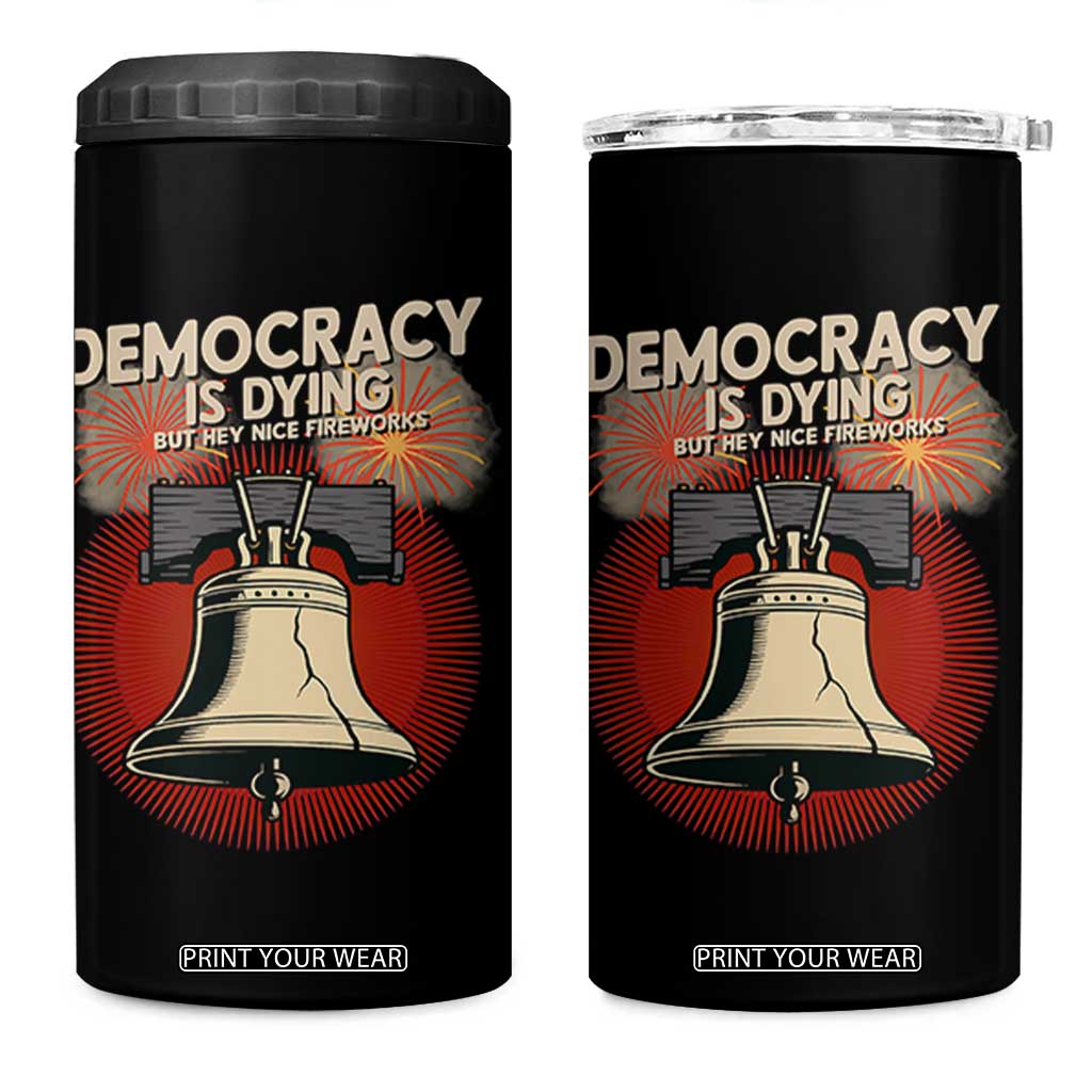 Retro 4th of July Liberty Bell 4 in 1 Can Cooler Tumbler Democracy Is Dying But Hey Nice Fireworks Political Satire TS02 One Size: 16 oz Black Print Your Wear