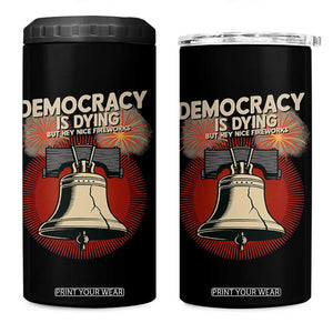 Retro 4th of July Liberty Bell 4 in 1 Can Cooler Tumbler Democracy Is Dying But Hey Nice Fireworks Political Satire TS02 One Size: 16 oz Black Print Your Wear