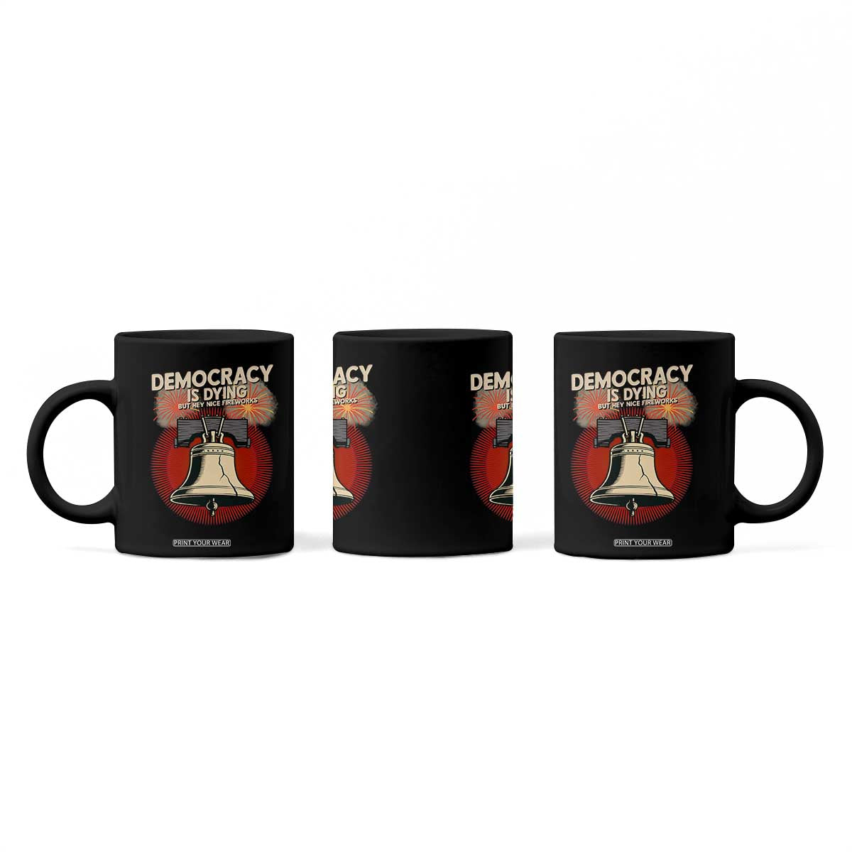 Retro 4th of July Liberty Bell Coffee Mug Democracy Is Dying But Hey Nice Fireworks Political Satire TS02 Print Your Wear