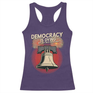 Retro 4th of July Liberty Bell Racerback Tank Top Democracy Is Dying But Hey Nice Fireworks Political Satire TS02 Purple Print Your Wear