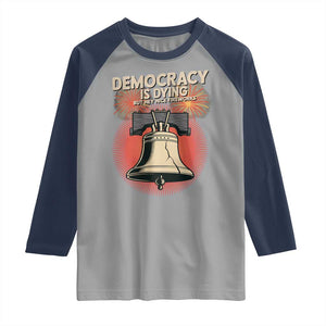 Retro 4th of July Liberty Bell Raglan Shirt Democracy Is Dying But Hey Nice Fireworks Political Satire TS02 Sport Gray Navy Print Your Wear