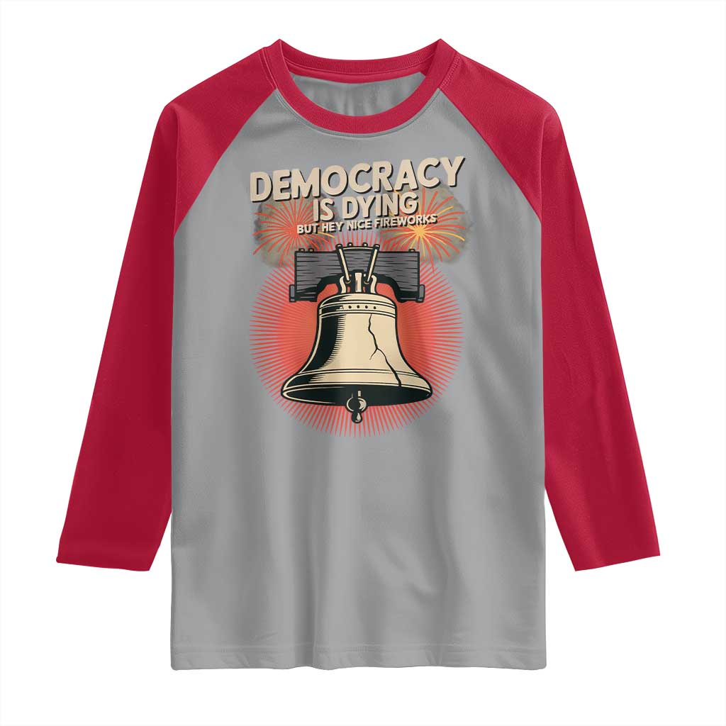 Retro 4th of July Liberty Bell Raglan Shirt Democracy Is Dying But Hey Nice Fireworks Political Satire TS02 Sport Gray Red Print Your Wear