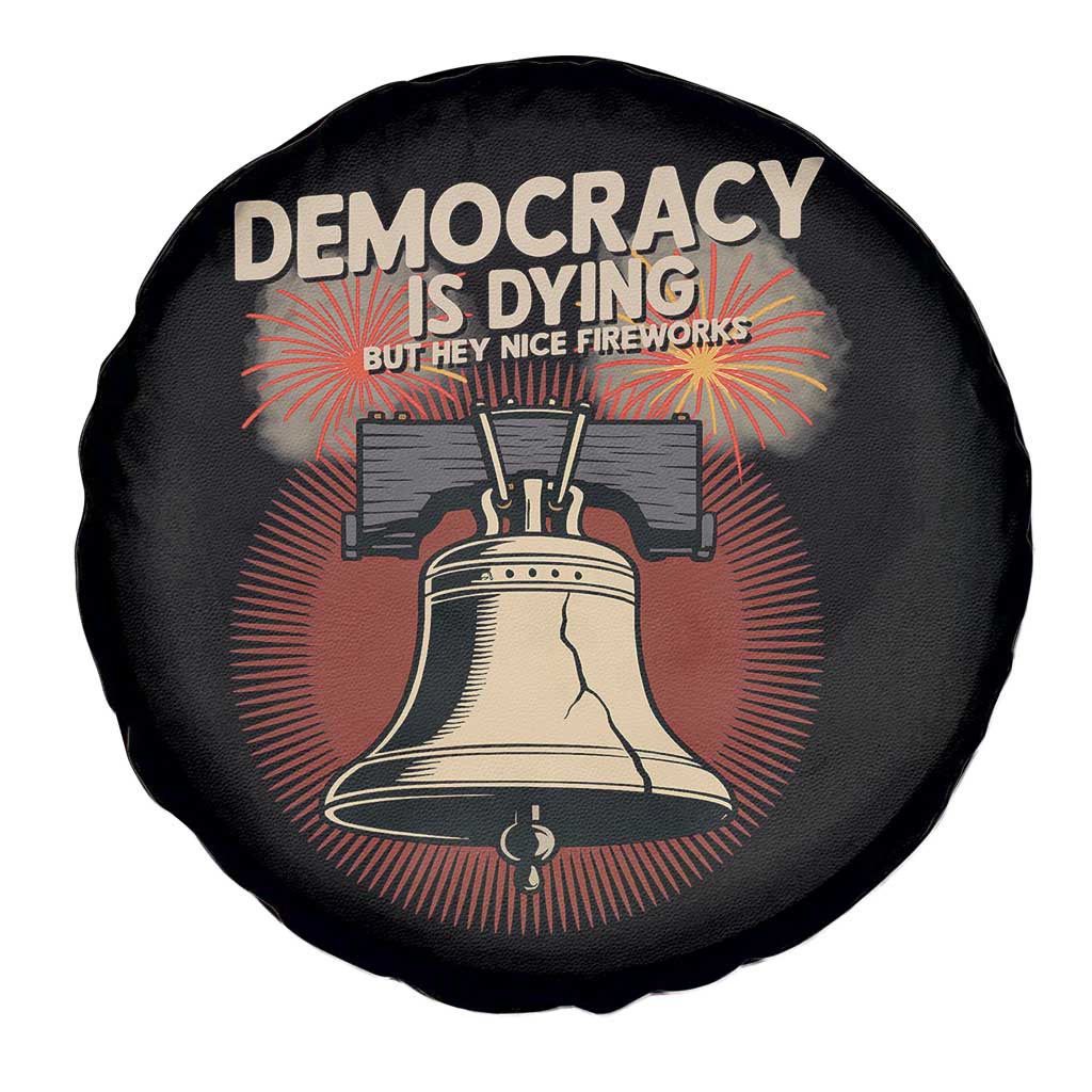 Retro 4th of July Liberty Bell Spare Tire Cover Democracy Is Dying But Hey Nice Fireworks Political Satire TS02 Print Your Wear