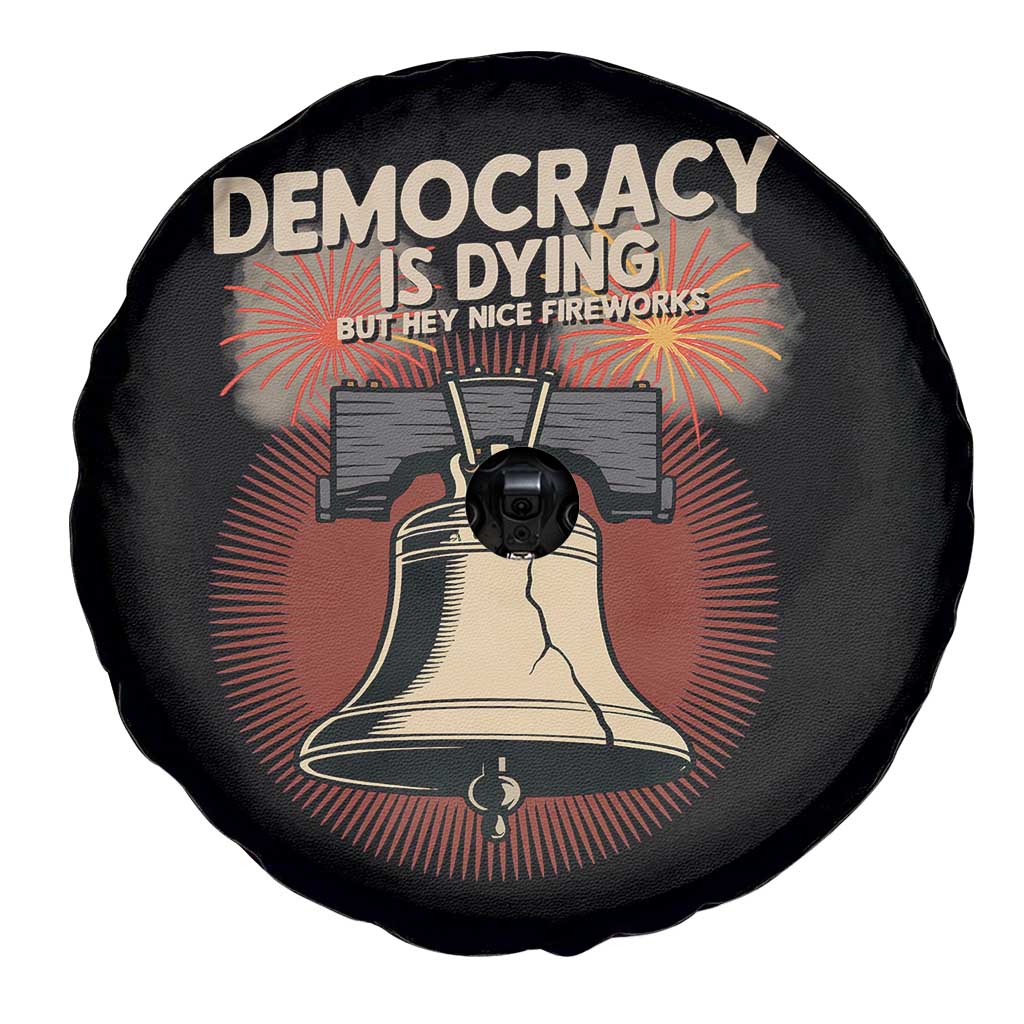Retro 4th of July Liberty Bell Spare Tire Cover Democracy Is Dying But Hey Nice Fireworks Political Satire TS02 Print Your Wear