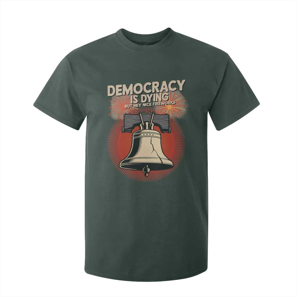 Retro 4th of July Liberty Bell T Shirt For Kid Democracy Is Dying But Hey Nice Fireworks Political Satire TS02 Dark Forest Green Print Your Wear