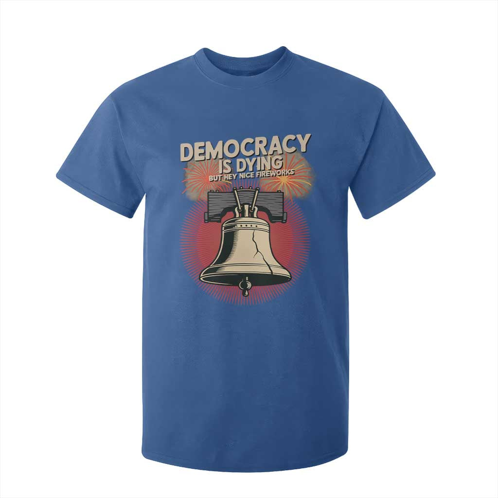 Retro 4th of July Liberty Bell T Shirt For Kid Democracy Is Dying But Hey Nice Fireworks Political Satire TS02 Royal Blue Print Your Wear
