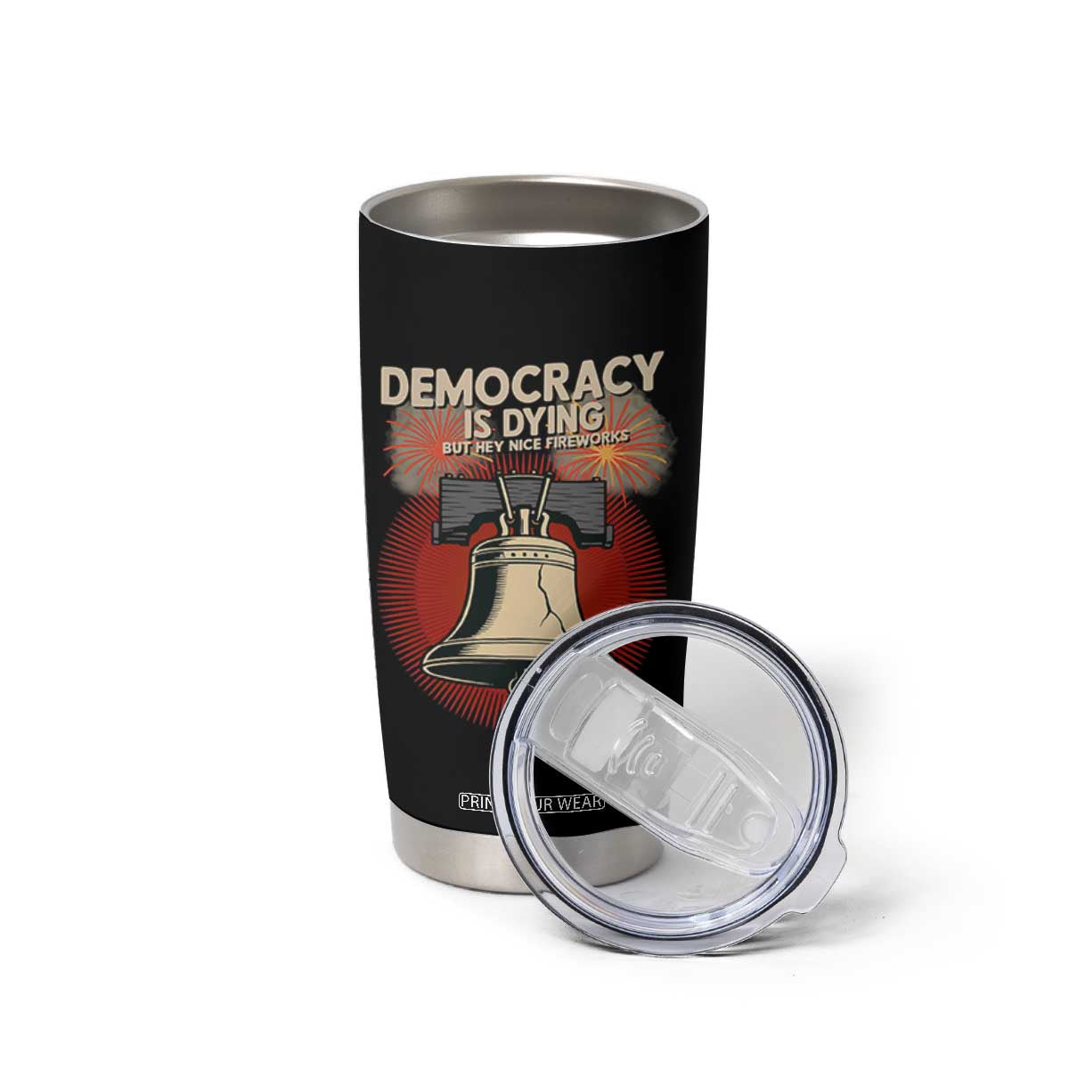 Retro 4th of July Liberty Bell Tumbler Cup Democracy Is Dying But Hey Nice Fireworks Political Satire TS02 Print Your Wear