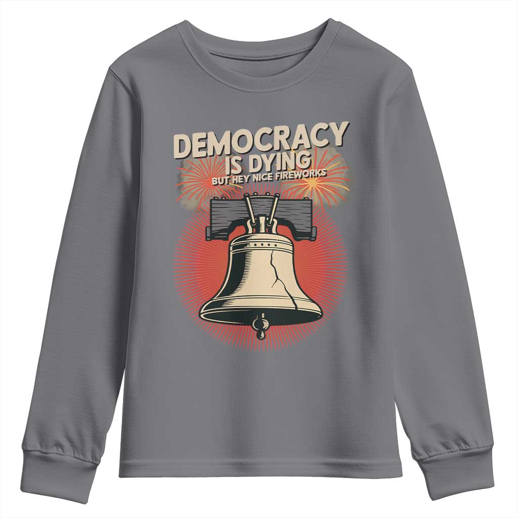 Retro 4th of July Liberty Bell Youth Sweatshirt Democracy Is Dying But Hey Nice Fireworks Political Satire TS02 Charcoal Print Your Wear