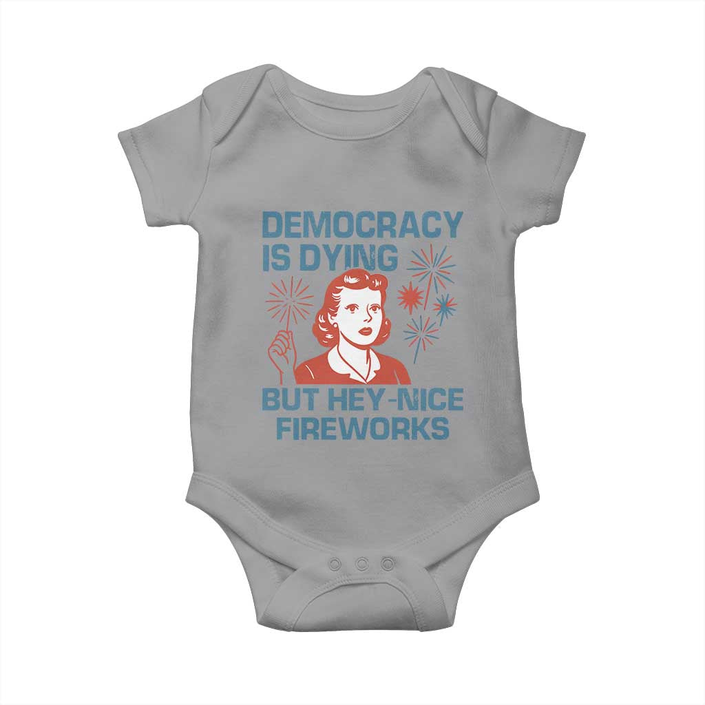 Retro Lady Democracy Is Dying But Hey Nice Fireworks Baby Onesie Funny 4th of July Political Satire TS02 Sport Gray Print Your Wear