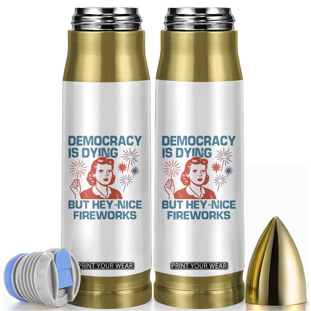 Retro Lady Democracy Is Dying But Hey Nice Fireworks Bullet Tumbler Funny 4th of July Political Satire TS02 White Print Your Wear