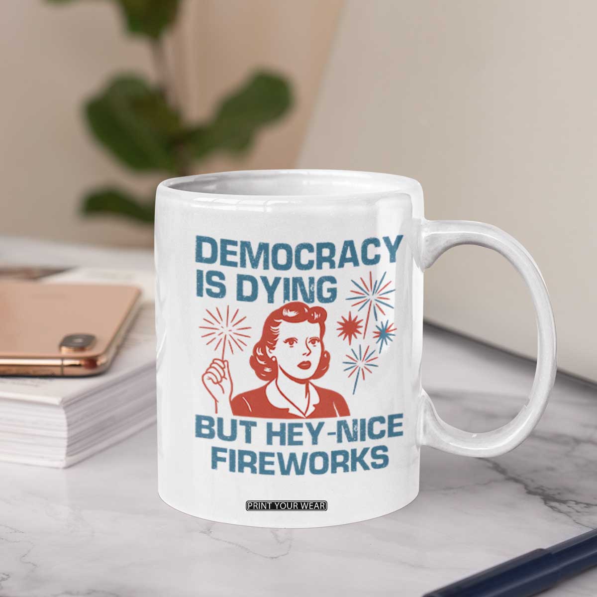 Retro Lady Democracy Is Dying But Hey Nice Fireworks Coffee Mug Funny 4th of July Political Satire TS02 Print Your Wear