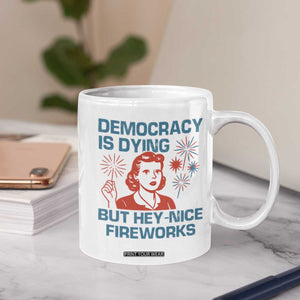 Retro Lady Democracy Is Dying But Hey Nice Fireworks Coffee Mug Funny 4th of July Political Satire TS02 Print Your Wear